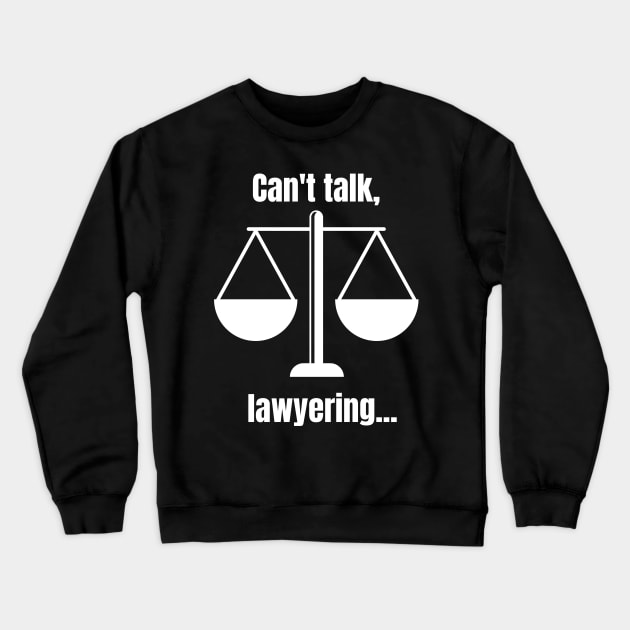 Law Student Can't Talk Lawyering Crewneck Sweatshirt by Dogefellas